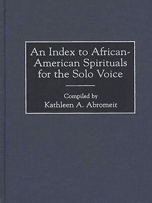 cover image of An Index to African-American Spirituals for the Solo Voice